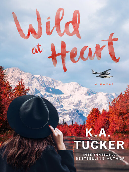 Title details for Wild at Heart by K.A. Tucker - Available